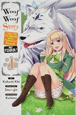 Woof Woof Story I Told You to Turn Me Into a Pampered Pooch, Not Fenrir! vol.1